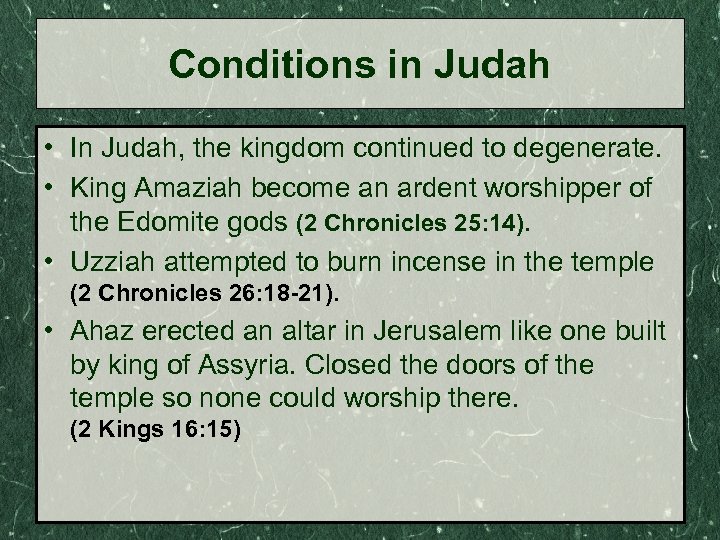 Conditions in Judah • In Judah, the kingdom continued to degenerate. • King Amaziah