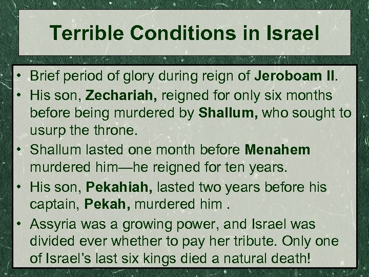 Terrible Conditions in Israel • Brief period of glory during reign of Jeroboam II.