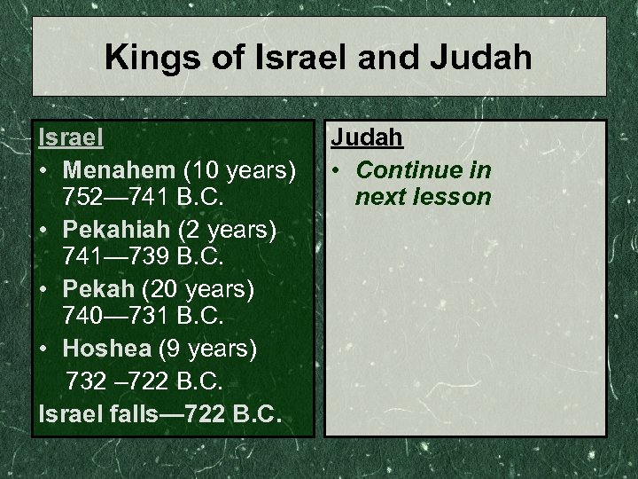 Kings of Israel and Judah Israel • Menahem (10 years) 752— 741 B. C.