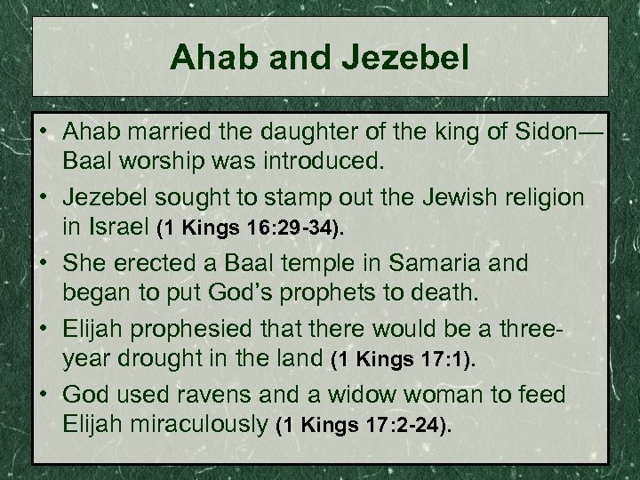 Ahab and Jezebel • Ahab married the daughter of the king of Sidon— Baal