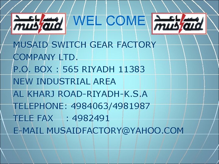 WEL COME MUSAID SWITCH GEAR FACTORY COMPANY LTD. P. O. BOX : 565 RIYADH