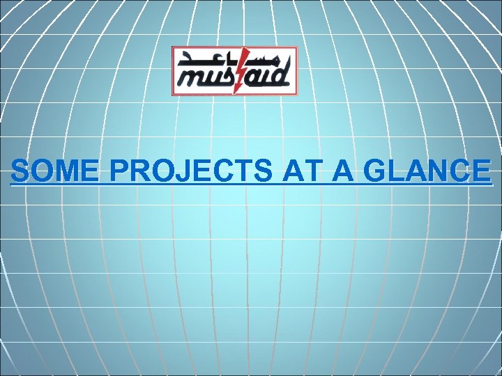 SOME PROJECTS AT A GLANCE 