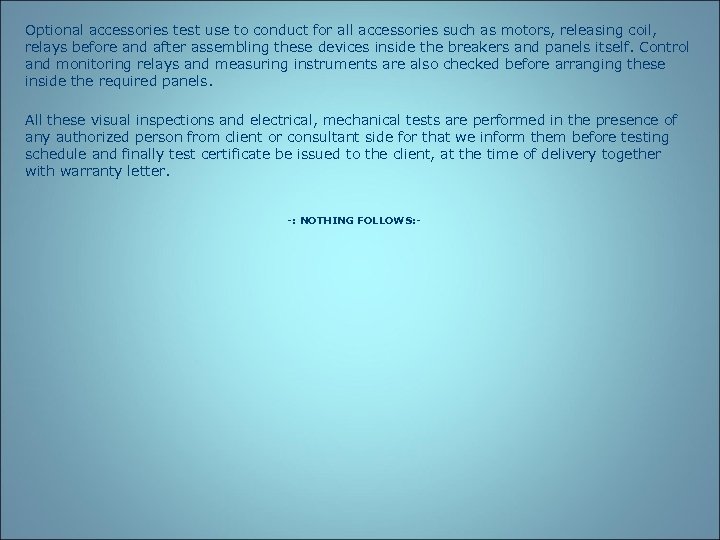 Optional accessories test use to conduct for all accessories such as motors, releasing coil,