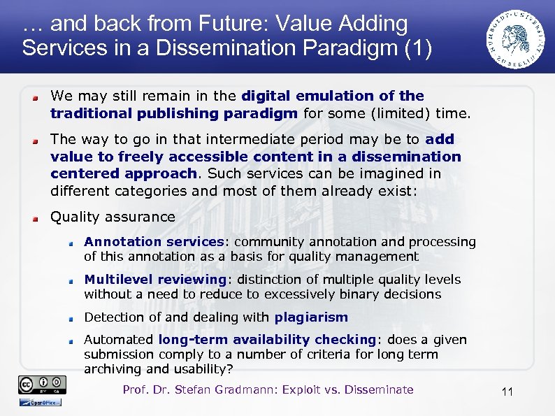 … and back from Future: Value Adding Services in a Dissemination Paradigm (1) We