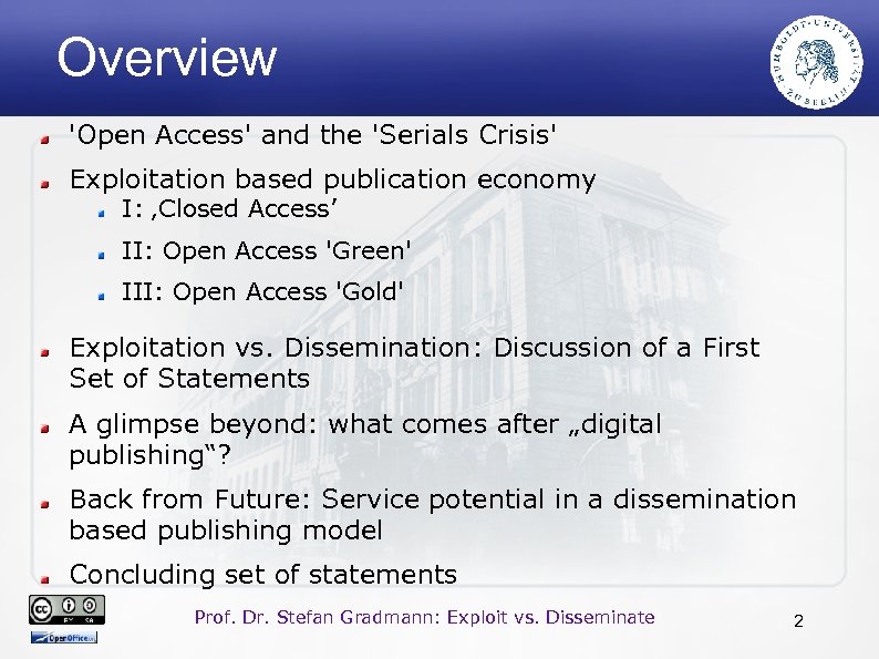 Overview 'Open Access' and the 'Serials Crisis' Exploitation based publication economy I: ‚Closed Access’