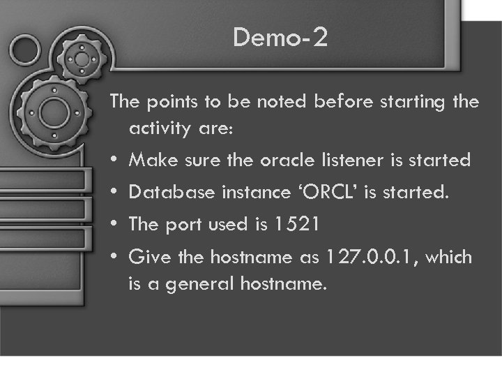 Demo-2 The points to be noted before starting the activity are: • Make sure