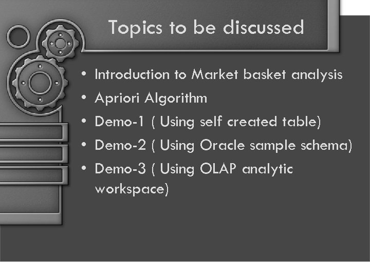 Topics to be discussed • • • Introduction to Market basket analysis Apriori Algorithm