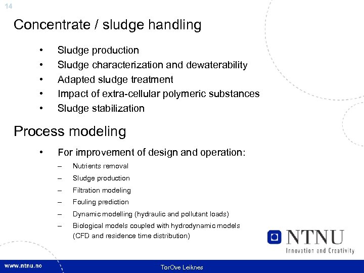 14 Concentrate / sludge handling • • • Sludge production Sludge characterization and dewaterability