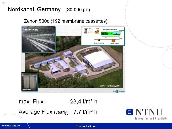 17 Nordkanal, Germany (80. 000 pe) Zenon 500 c (192 membrane cassettes) max. Flux: