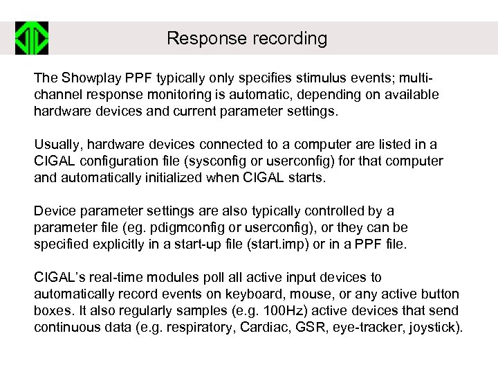 Response recording The Showplay PPF typically only specifies stimulus events; multichannel response monitoring is