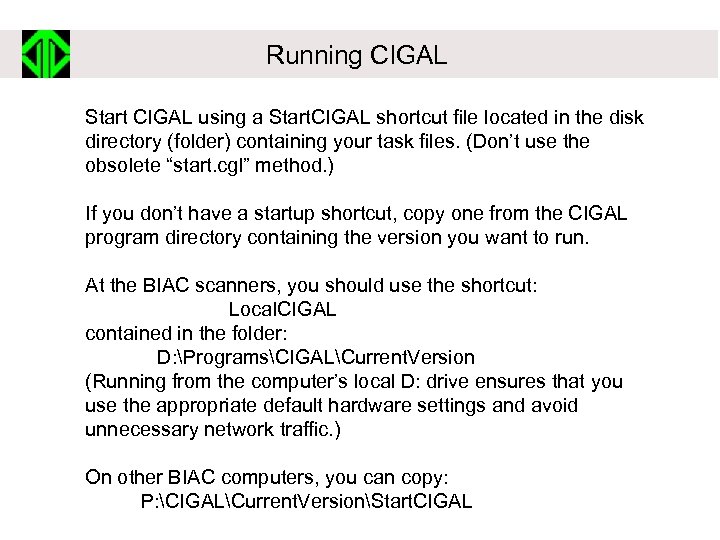 Running CIGAL Start CIGAL using a Start. CIGAL shortcut file located in the disk