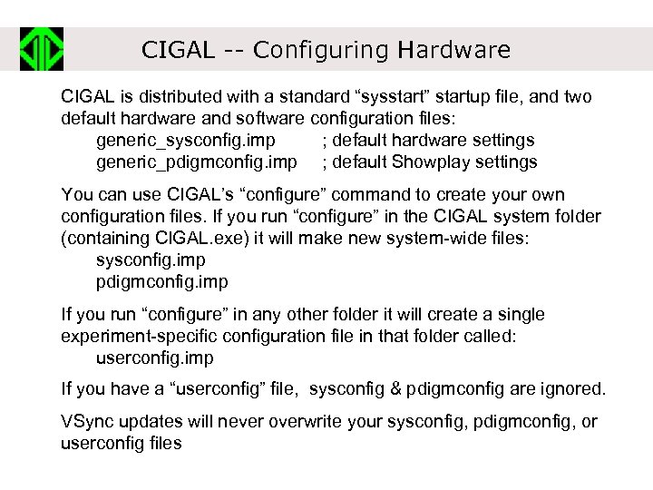 CIGAL -- Configuring Hardware CIGAL is distributed with a standard “sysstart” startup file, and