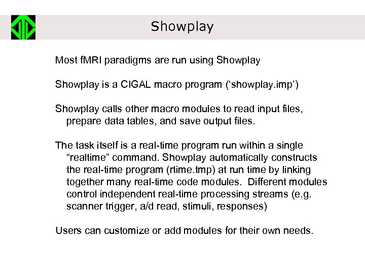 Showplay Most f. MRI paradigms are run using Showplay is a CIGAL macro program