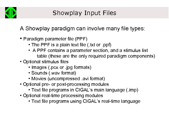 Showplay Input Files A Showplay paradigm can involve many file types: • Paradigm parameter