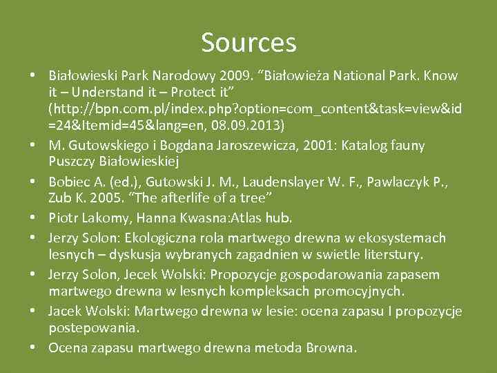 Sources • Białowieski Park Narodowy 2009. “Białowieża National Park. Know it – Understand it