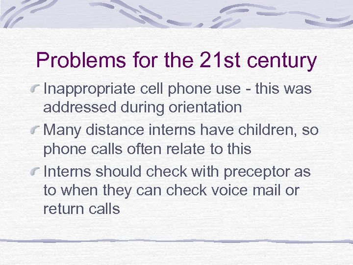 Problems for the 21 st century Inappropriate cell phone use - this was addressed
