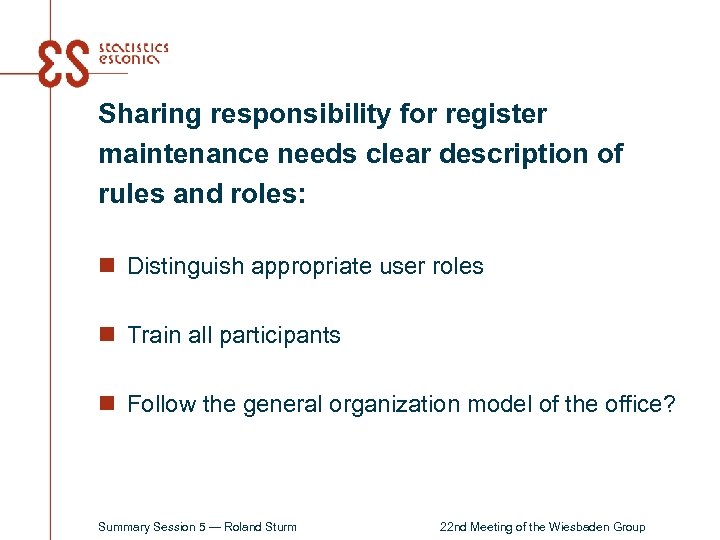 Sharing responsibility for register maintenance needs clear description of rules and roles: n Distinguish