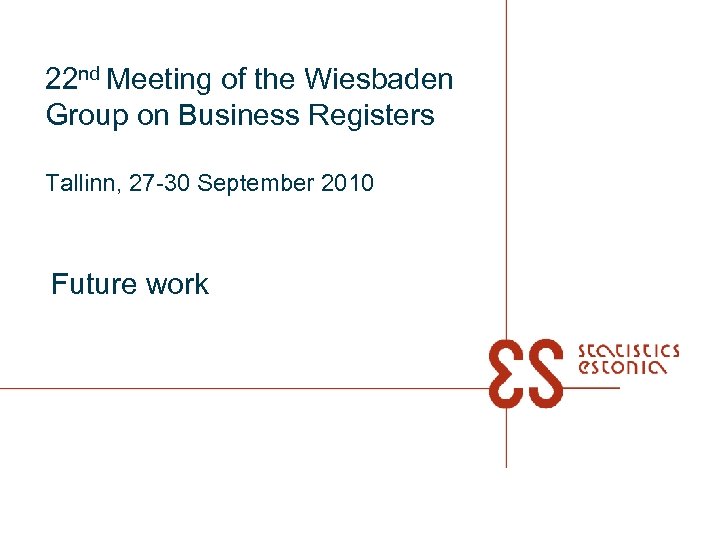 22 nd Meeting of the Wiesbaden Group on Business Registers Tallinn, 27 -30 September