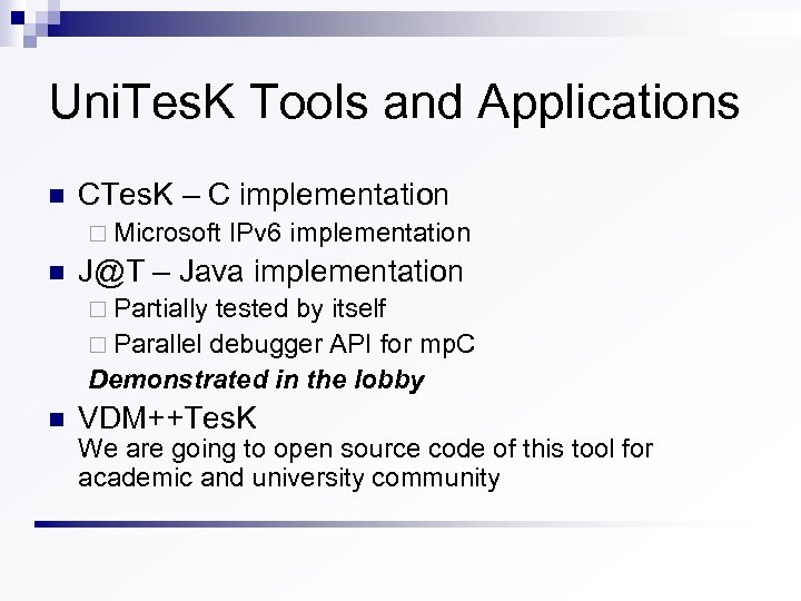 Uni. Tes. K Tools and Applications n CTes. K – C implementation ¨ Microsoft