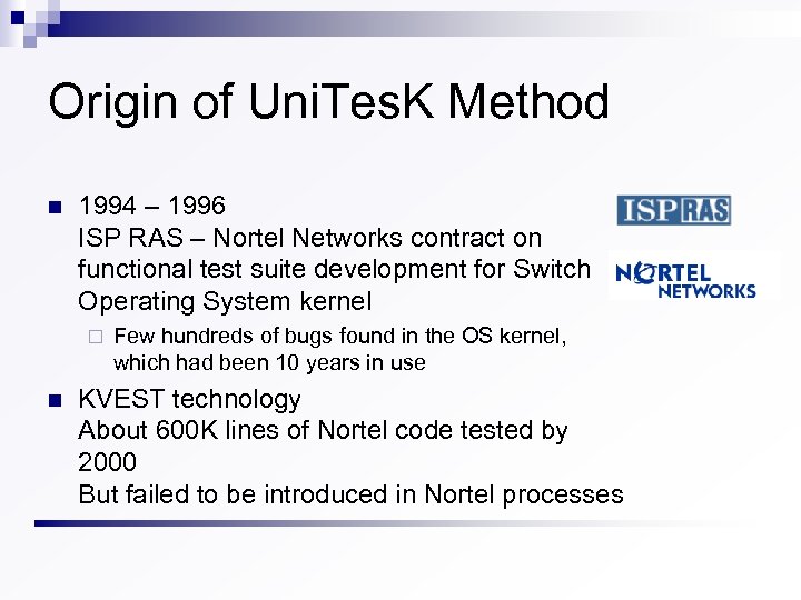Origin of Uni. Tes. K Method n 1994 – 1996 ISP RAS – Nortel
