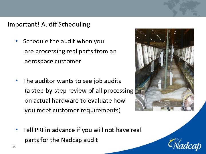 Important! Audit Scheduling • Schedule the audit when you are processing real parts from