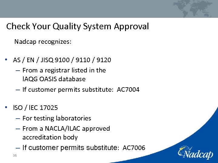 Check Your Quality System Approval Nadcap recognizes: • AS / EN / JISQ 9100