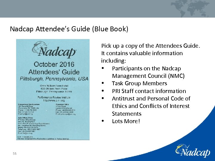 Nadcap Attendee’s Guide (Blue Book) Pick up a copy of the Attendees Guide. It