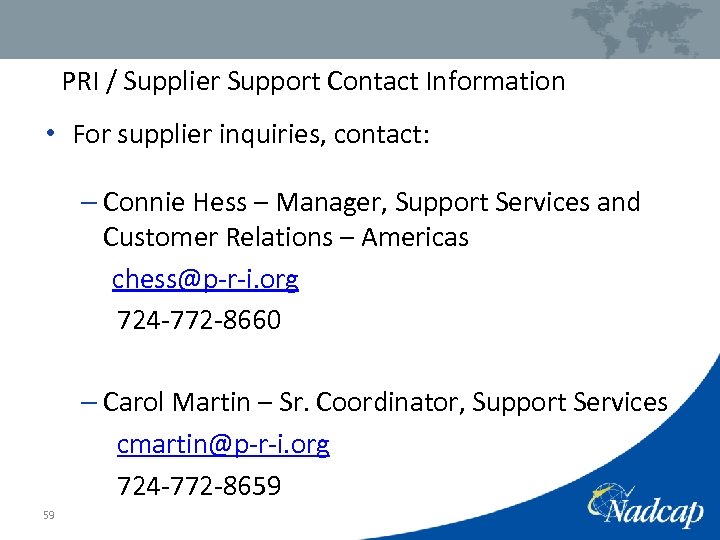 PRI / Supplier Support Contact Information • For supplier inquiries, contact: – Connie Hess