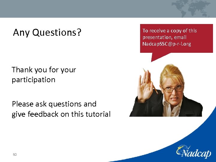 Any Questions? Thank you for your participation Please ask questions and give feedback on