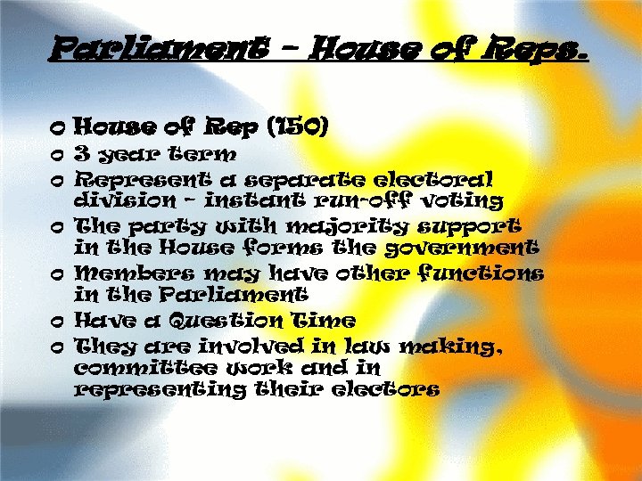 Parliament – House of Reps. o House of Rep (150) o 3 year term