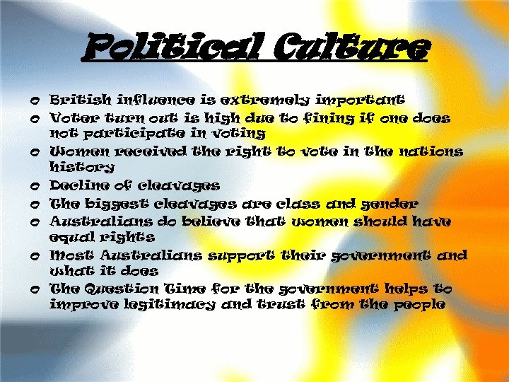 Political Culture o British influence is extremely important o Voter turn out is high