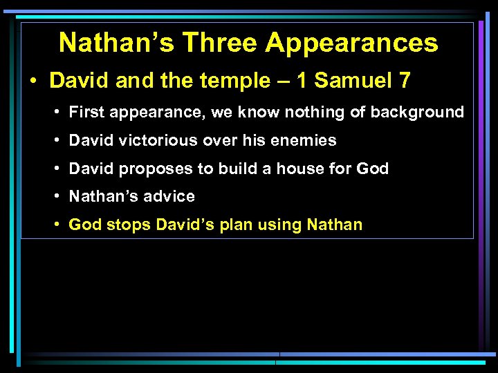 Nathan’s Three Appearances • David and the temple – 1 Samuel 7 • First