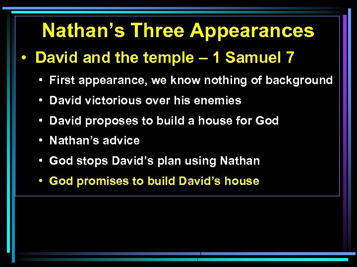 Nathan’s Three Appearances • David and the temple – 1 Samuel 7 • First