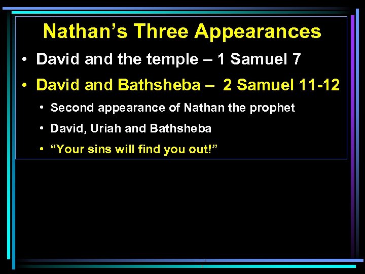 Nathan’s Three Appearances • David and the temple – 1 Samuel 7 • David