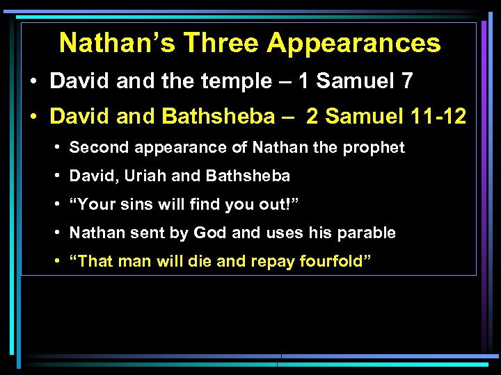 Nathan’s Three Appearances • David and the temple – 1 Samuel 7 • David