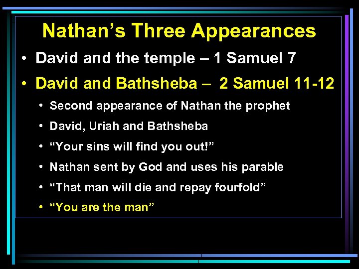 Nathan’s Three Appearances • David and the temple – 1 Samuel 7 • David