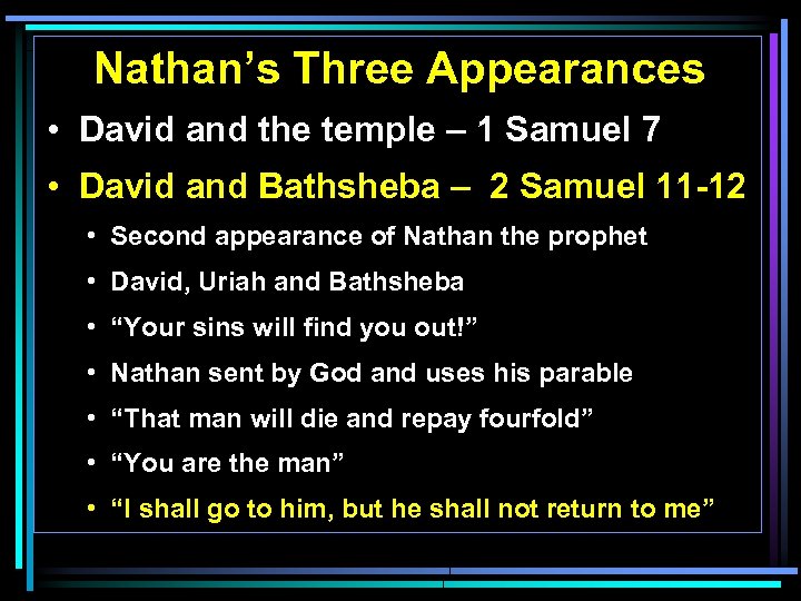 Nathan’s Three Appearances • David and the temple – 1 Samuel 7 • David