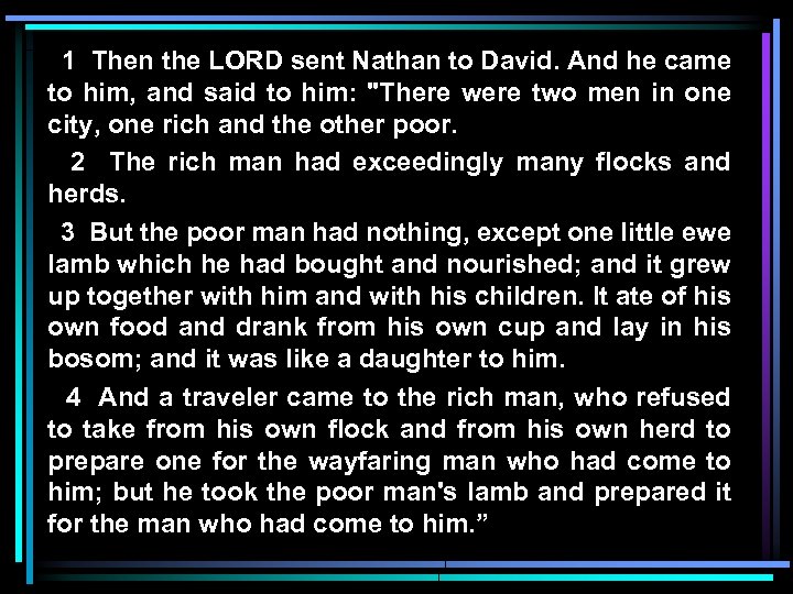 1 Then the LORD sent Nathan to David. And he came to him, and