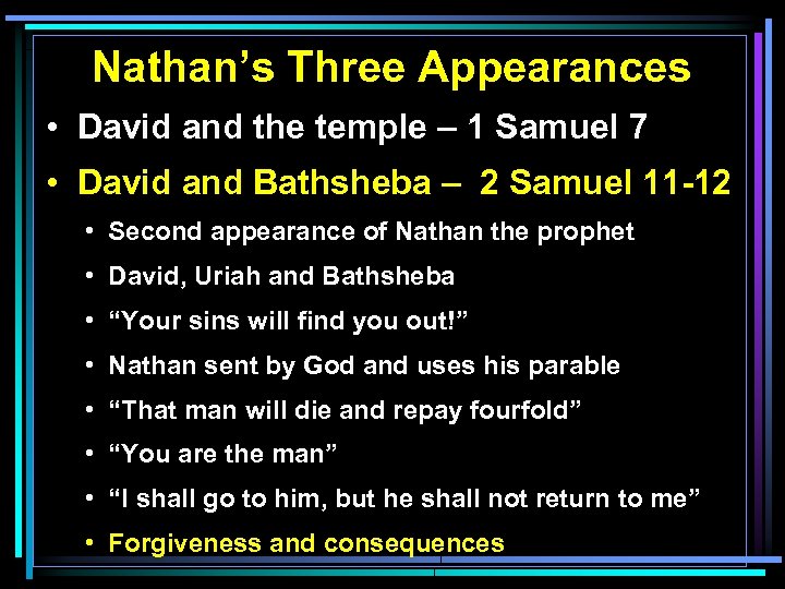 Nathan’s Three Appearances • David and the temple – 1 Samuel 7 • David