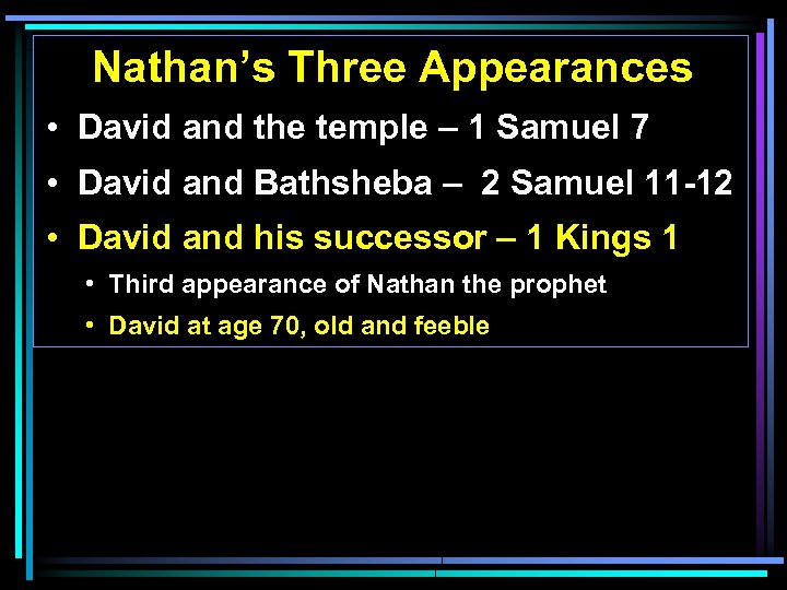 Nathan’s Three Appearances • David and the temple – 1 Samuel 7 • David