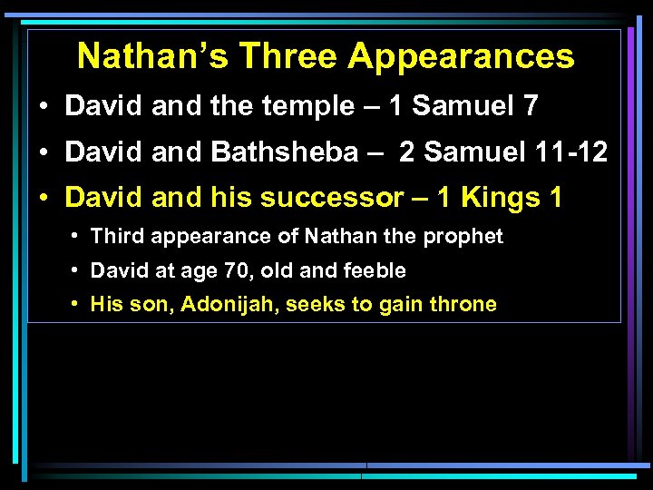 Nathan’s Three Appearances • David and the temple – 1 Samuel 7 • David