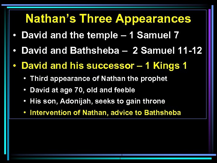 Nathan’s Three Appearances • David and the temple – 1 Samuel 7 • David