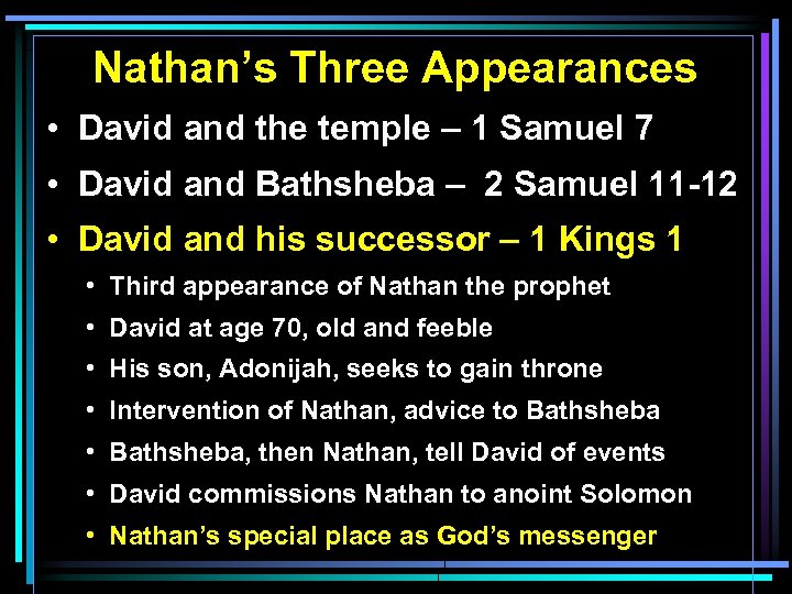 Nathan’s Three Appearances • David and the temple – 1 Samuel 7 • David