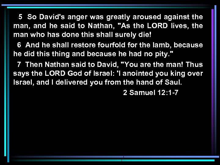 5 So David's anger was greatly aroused against the man, and he said to