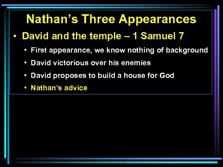 Nathan’s Three Appearances • David and the temple – 1 Samuel 7 • First