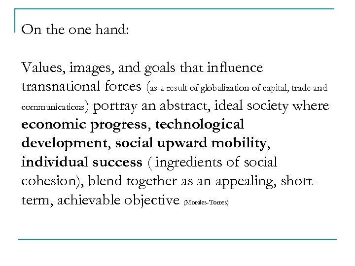 On the one hand: Values, images, and goals that influence transnational forces (as a