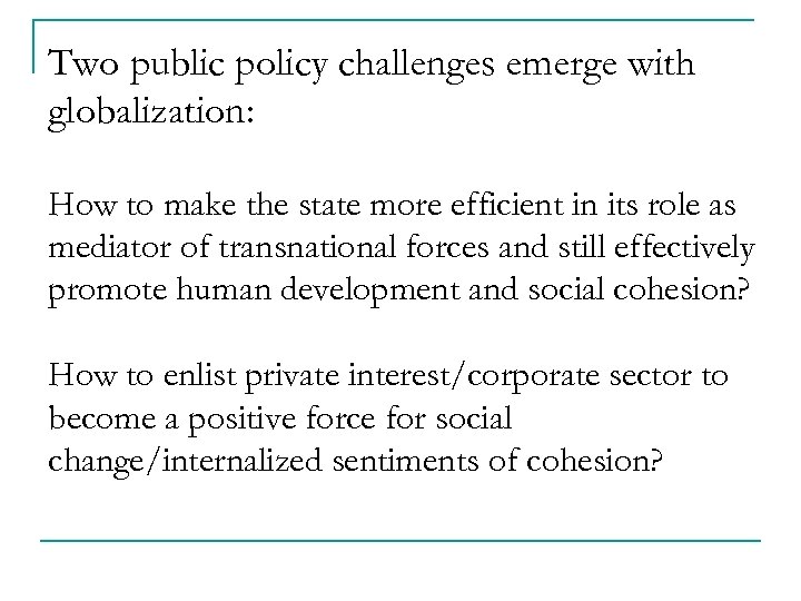 Two public policy challenges emerge with globalization: How to make the state more efficient