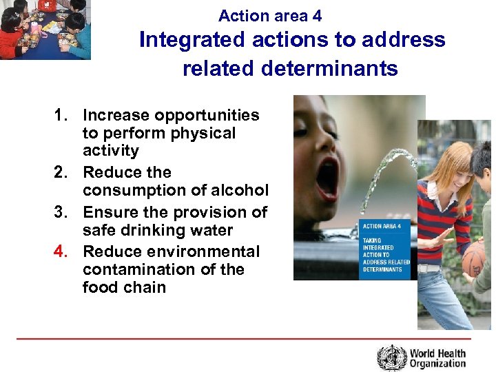 Action area 4 Integrated actions to address related determinants 1. Increase opportunities to perform