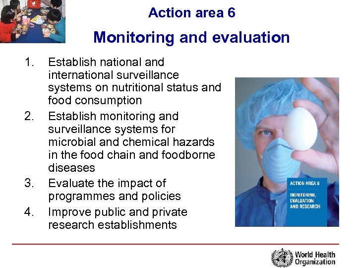 Action area 6 Monitoring and evaluation 1. 2. 3. 4. Establish national and international