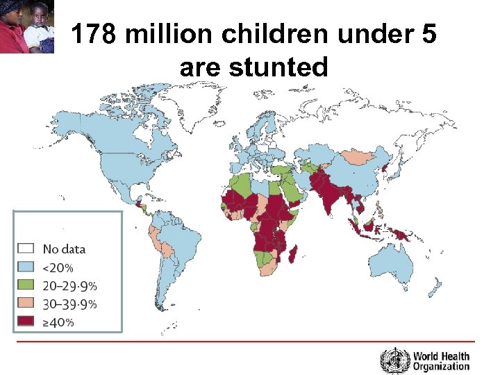 178 million children under 5 are stunted Prevalence of Stunting 